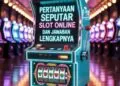 Complete Guide to Slot Online: Most Common Questions and Answers